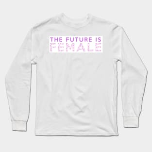 The Future is Female Long Sleeve T-Shirt